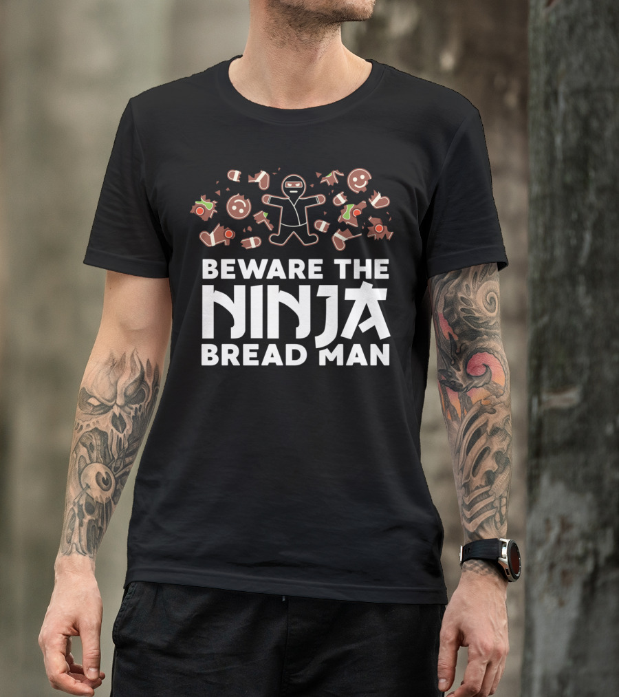Beware The Ninja Bread Man Christmas Gingerbread Funny Ninja Ginja T-Shirt