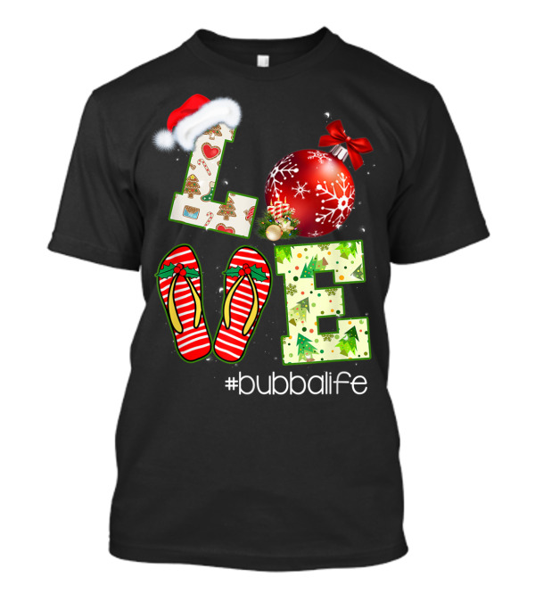 Christmas Love Flip Flops Ornament #bubbalife T-Shirt