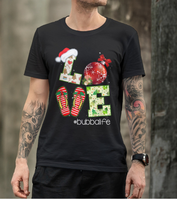 Christmas Love Flip Flops Ornament #bubbalife T-Shirt