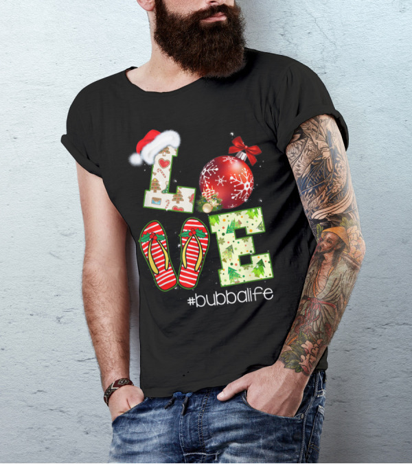 Christmas Love Flip Flops Ornament #bubbalife T-Shirt