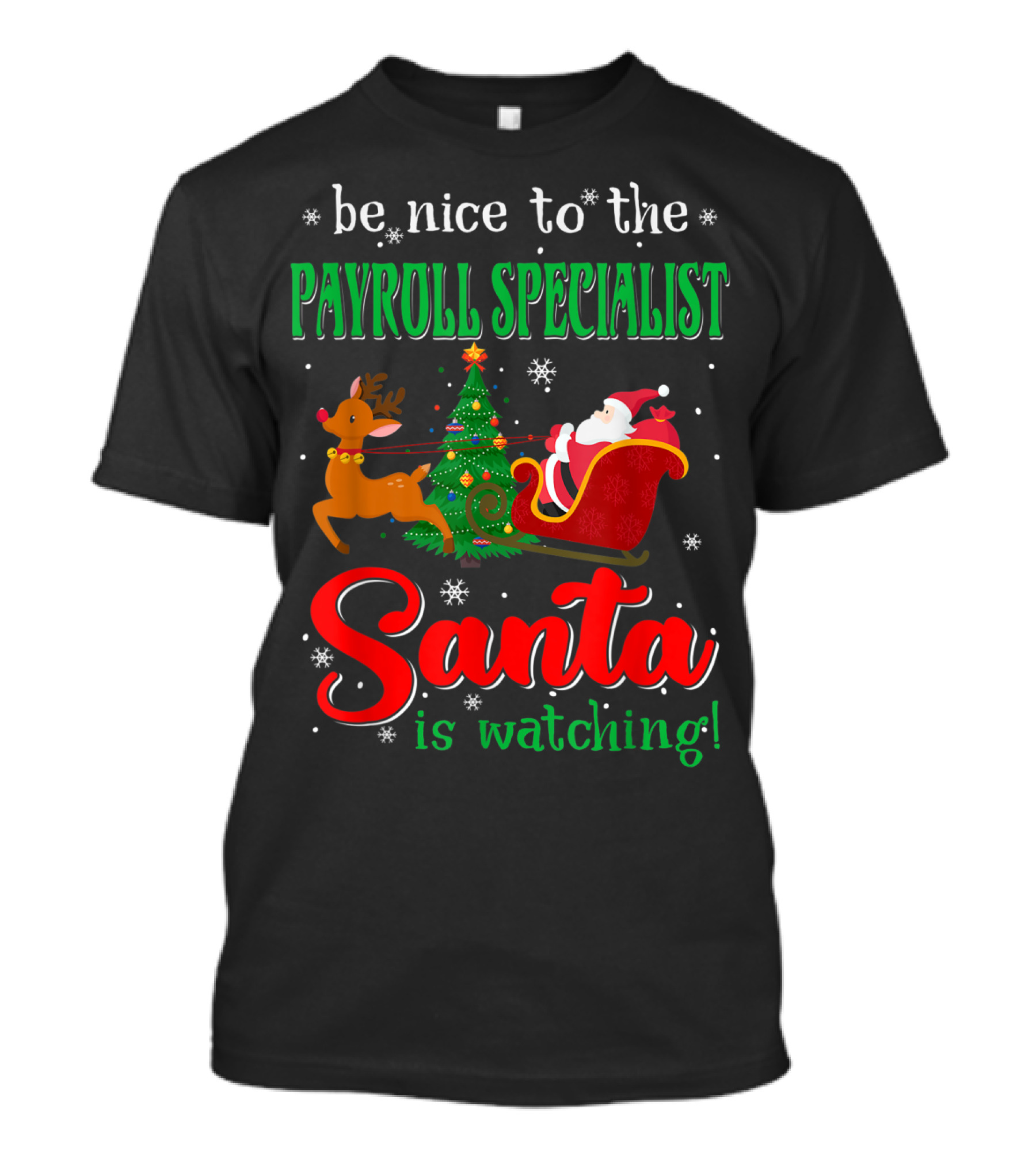 Be Nice To The Payroll Specialist Santa Is Watching T-Shirt