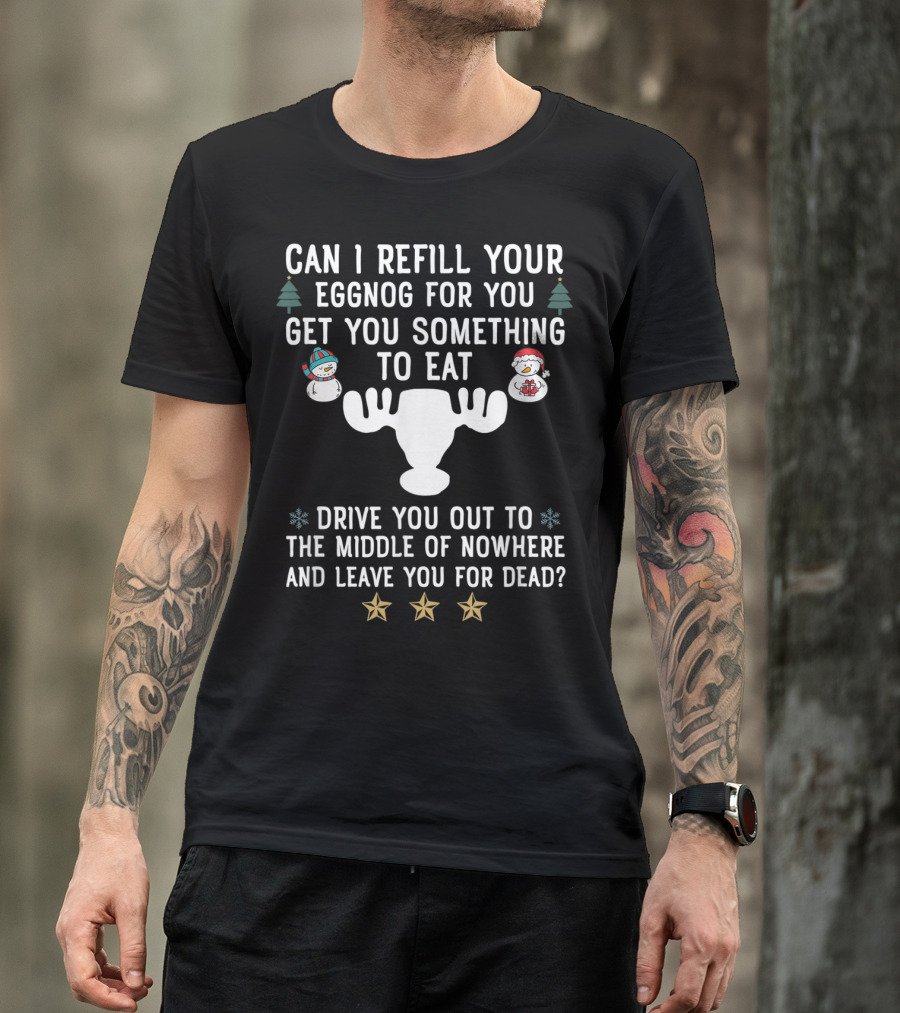 Can I Refill Your Eggnog Christmas Vacation Quote Snowmen T-Shirt