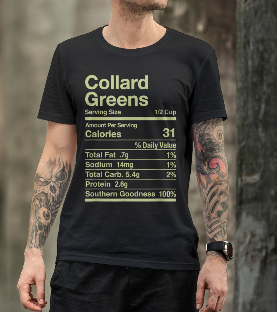 Collard Greens Serving Size 1/2 Cup Southern Goodness 100% Calories 31 Nutrition Facts T-Shirt