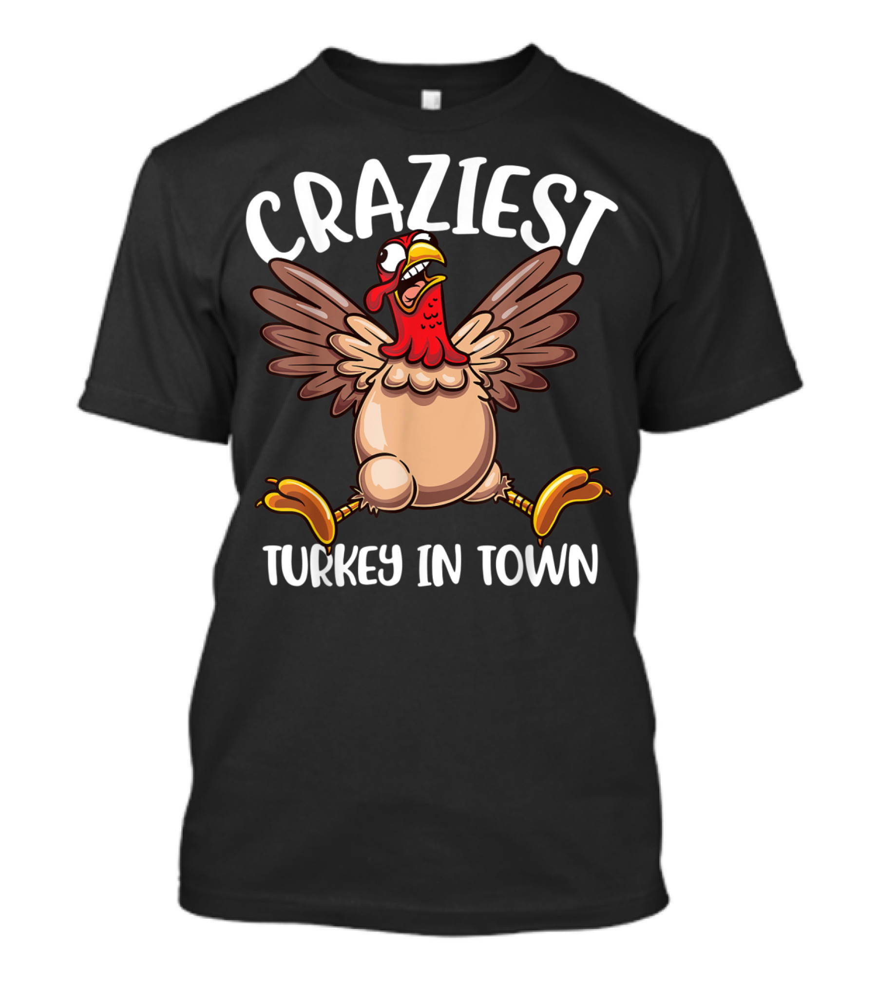 Craziest Turkey In Town T-Shirt