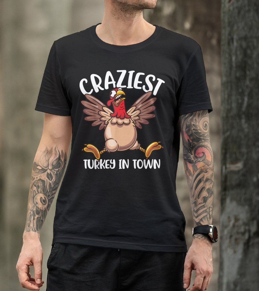 Craziest Turkey In Town T-Shirt