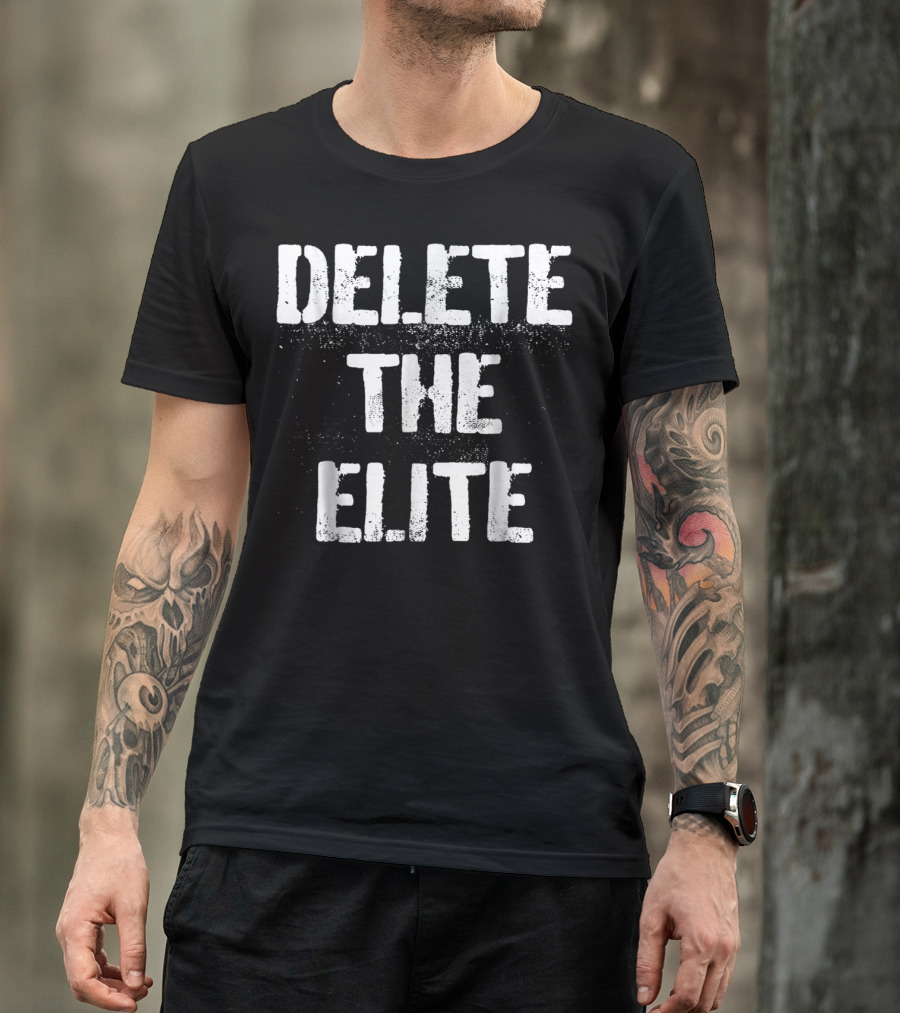 Delete The Elite Punk Rock Protest T-Shirt