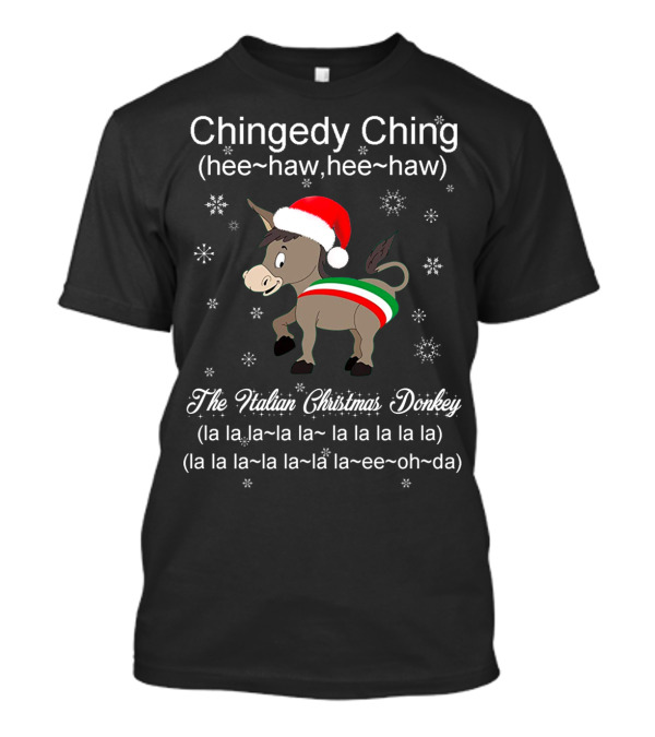 Chingedy Ching Hee-Haw Hee-Haw The Italian Christmas Donkey La La La La La La La La La La La La La La La Ee Oh Da T-Shirt