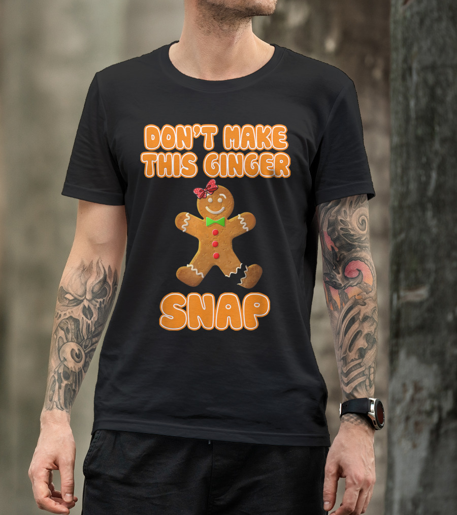 DON'T MAKE THIS GINGER SNAP Funny Joke Cookie Gingerbread Bowtie T-Shirt