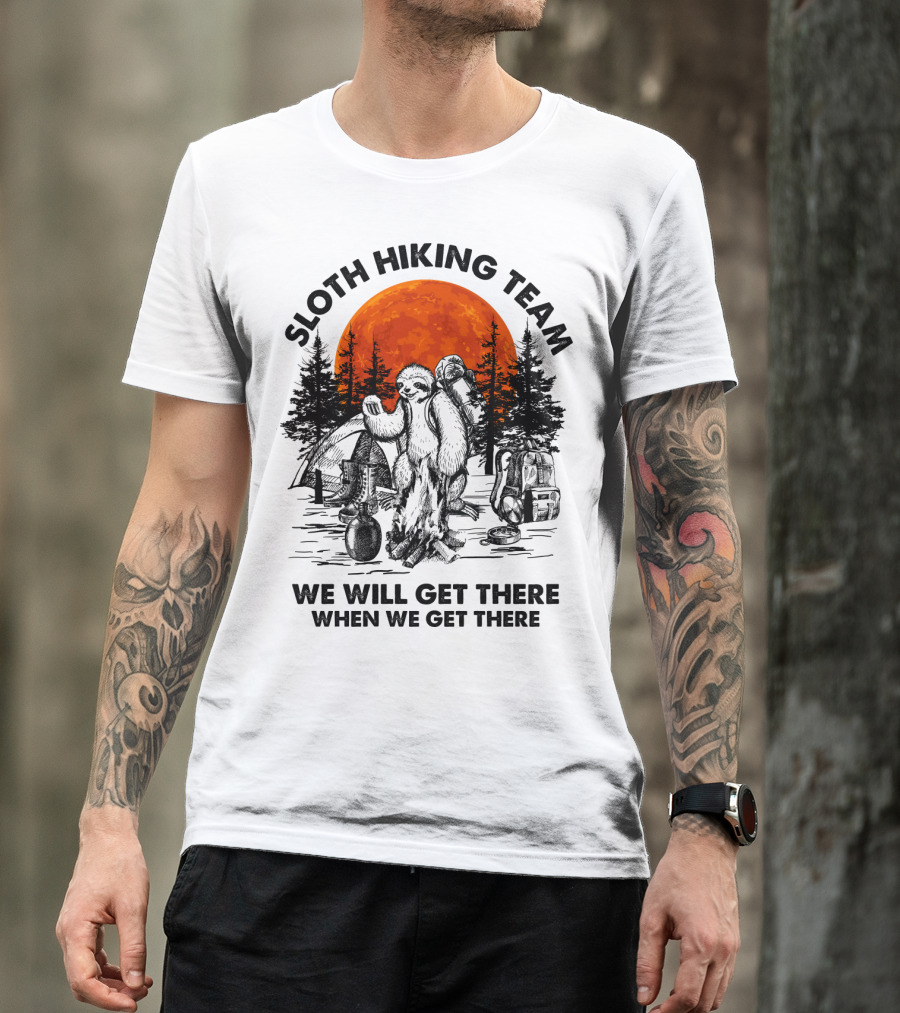 Sloth Hiking Team We Will Get There When We Get There Camping T-Shirt