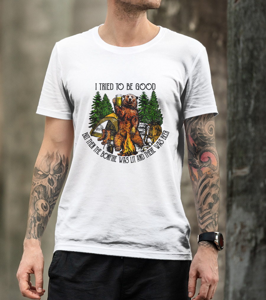 I Tried To Be Good But Then The Bonfire Was Lit And There Was Beer Bear Camping Scene T-Shirt