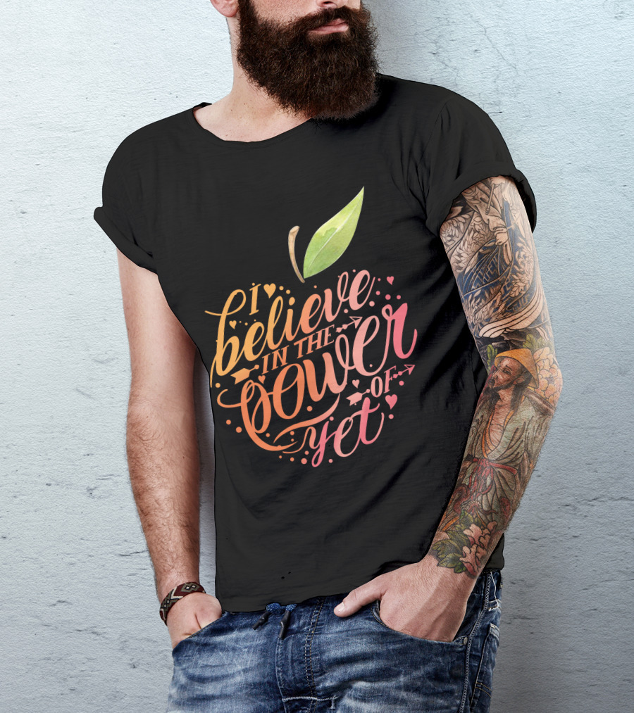 I Believe In The Power Of Yet Apple Typography With Heart Accents T-Shirt