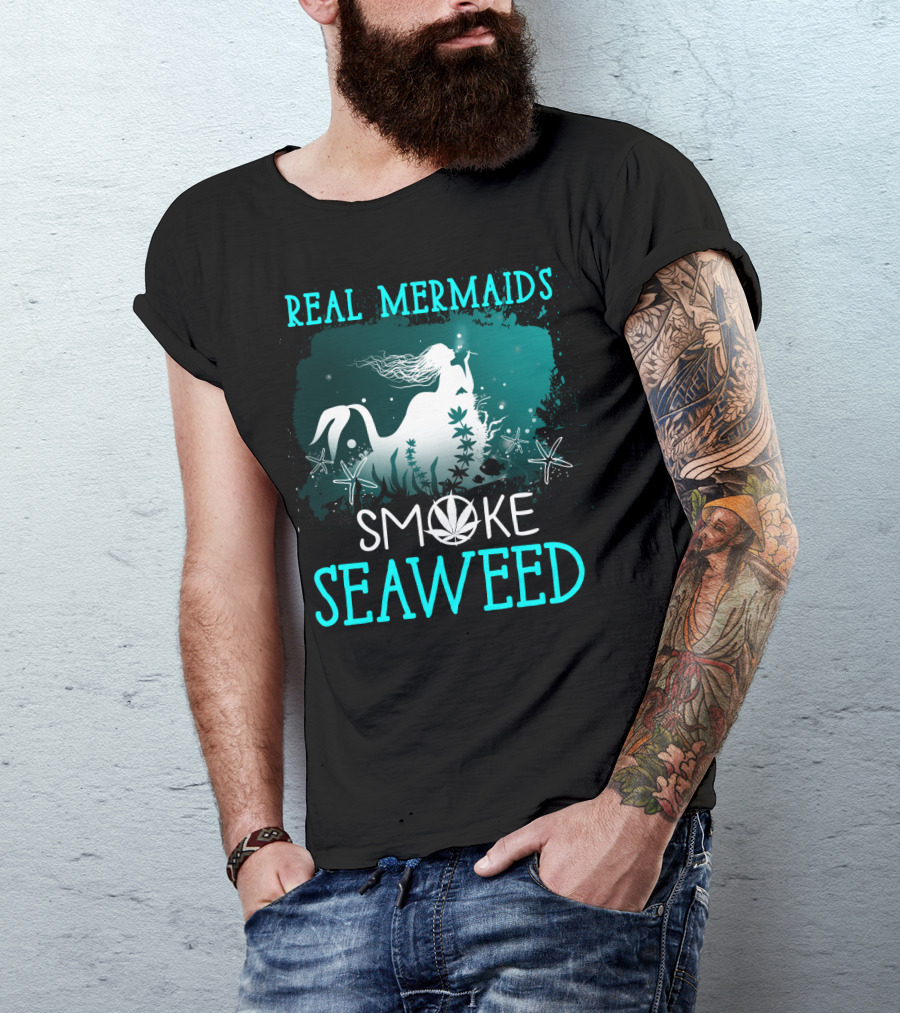Real Mermaids Smoke Seaweed With Starfish And Cannabis T-Shirt