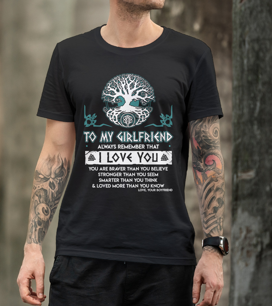 To My Girlfriend Always Remember That I Love You Tree Of Life Love Your Boyfriend T-Shirt