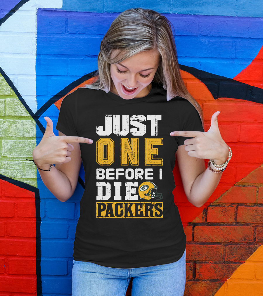 Just One Before I Die Packers T-Shirt