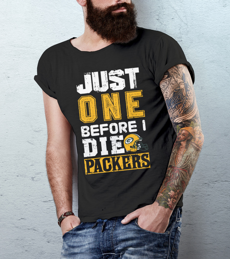 Just One Before I Die Packers T-Shirt