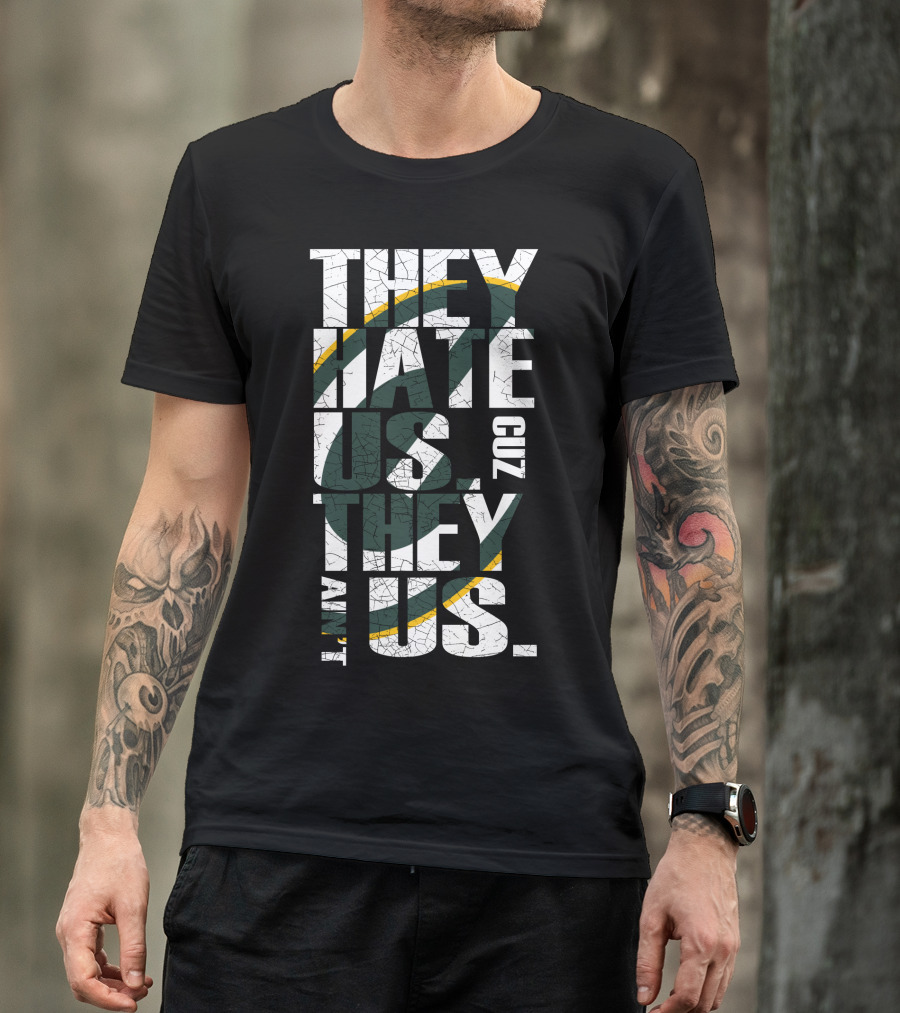 Green Bay Packers They Hate Us Cuz They Ain't Us T-Shirt