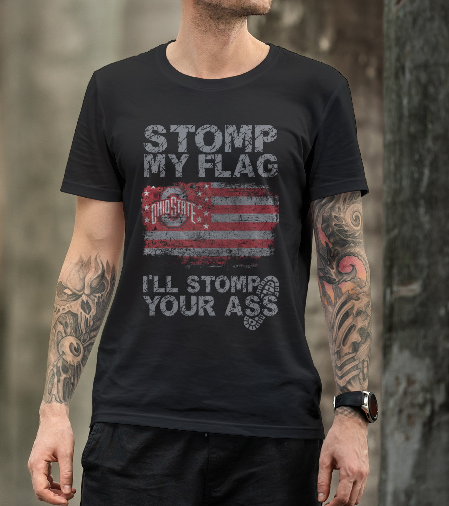 Ohio State Buckeyes Stomp My Flag I'll Stomp Your Ass T-Shirt