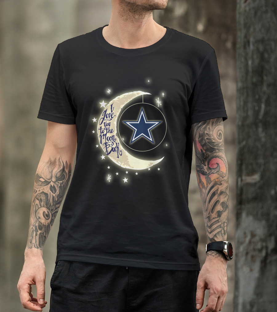 Dallas Cowboys I Love You To The Moon And Back Star T-Shirt