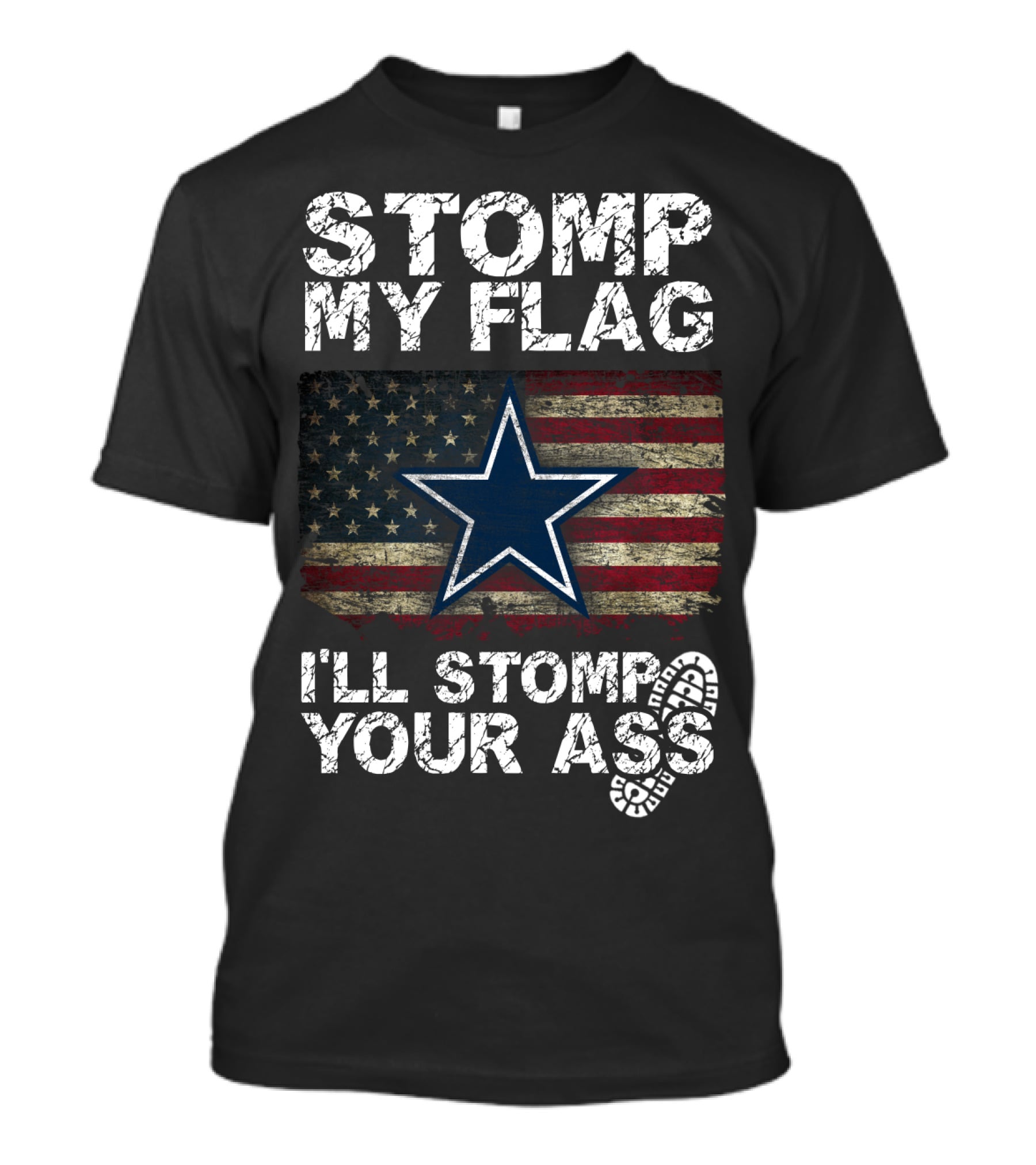 Stomp My Flag I'll Stomp Your Ass Dallas Cowboys Star Usa Flag T-Shirt