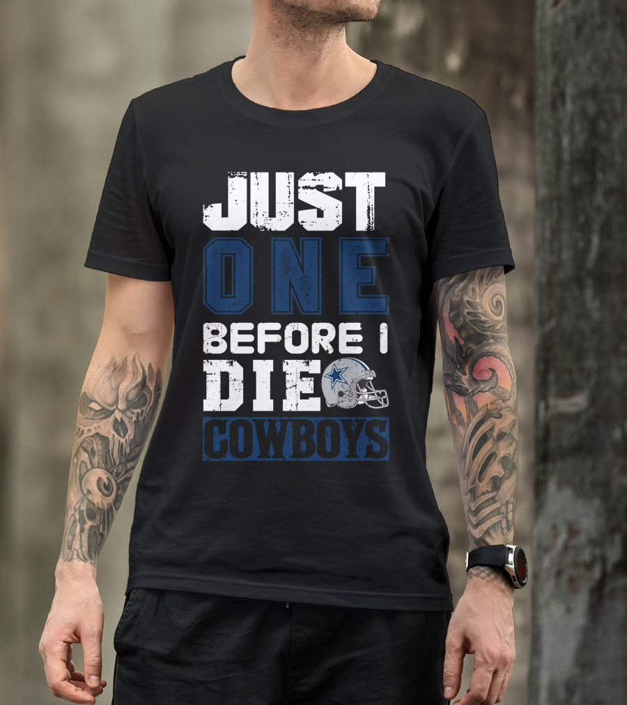 Just One Before I Die Cowboys T-Shirt