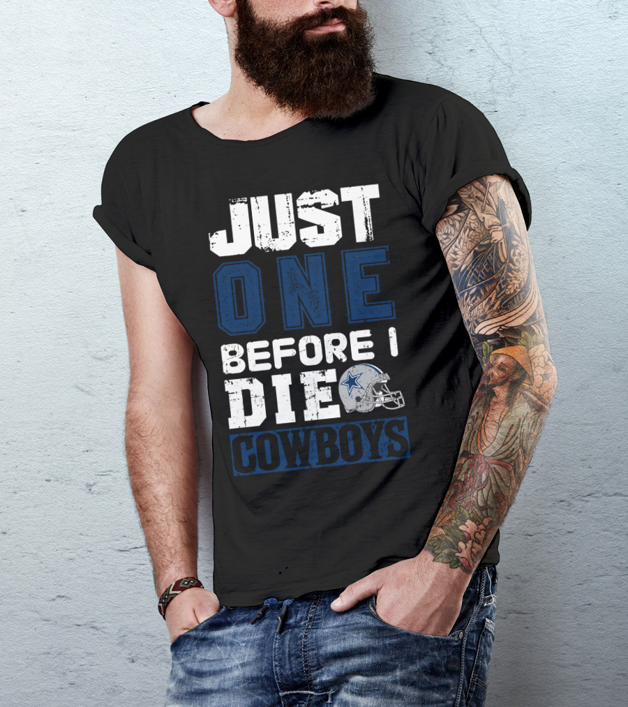 Just One Before I Die Cowboys T-Shirt