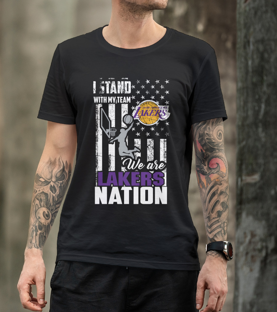 I Stand With My Team Los Angeles Lakers We Are Lakers Nation T-Shirt