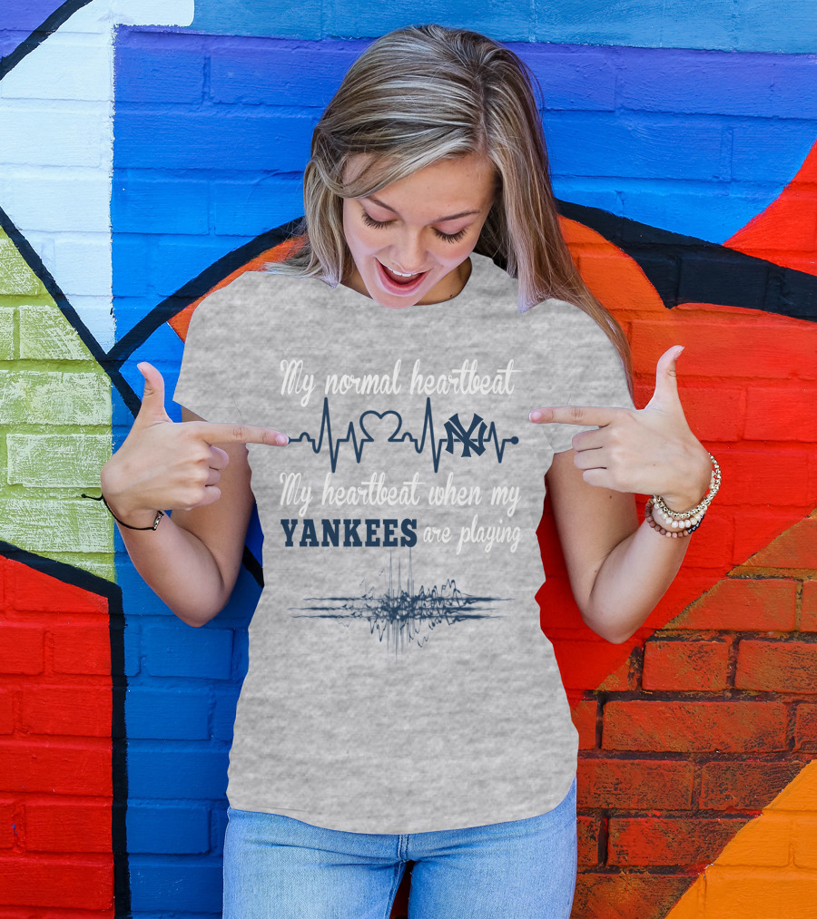 New York Yankees My Normal Heartbeat My Heartbeat When My Yankees Are Playing T-Shirt