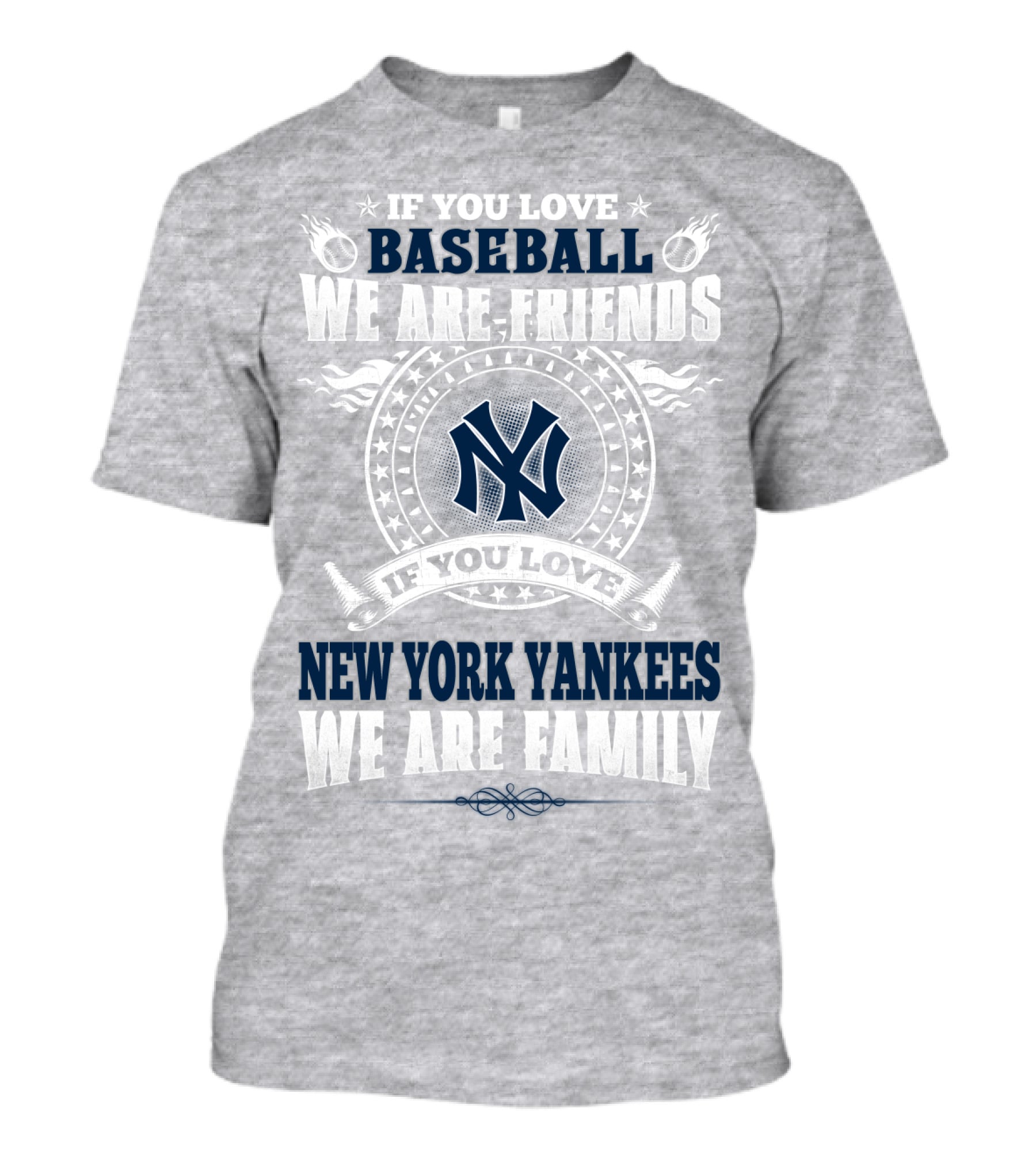 If You Love Baseball We Are Friends If You Love New York Yankees We Are Family T-Shirt