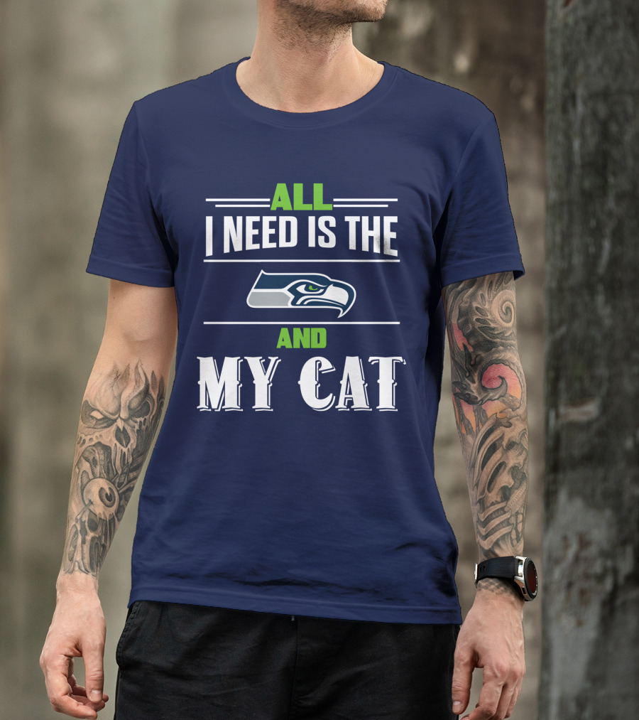 Seattle Seahawks All I Need Is The And My Cat T-Shirt