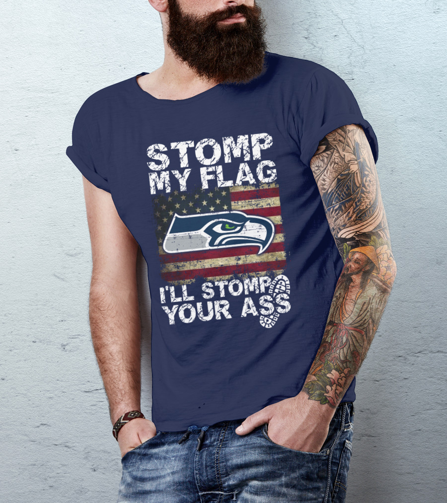 Stomp My Flag I'll Stomp Your Ass Seattle Seahawks T-Shirt