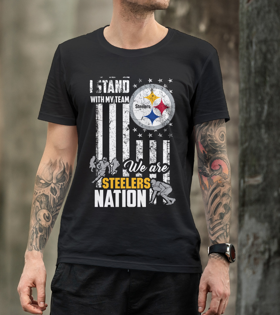 I Stand With My Team We Are Steelers Nation Pittsburgh Steelers T-Shirt