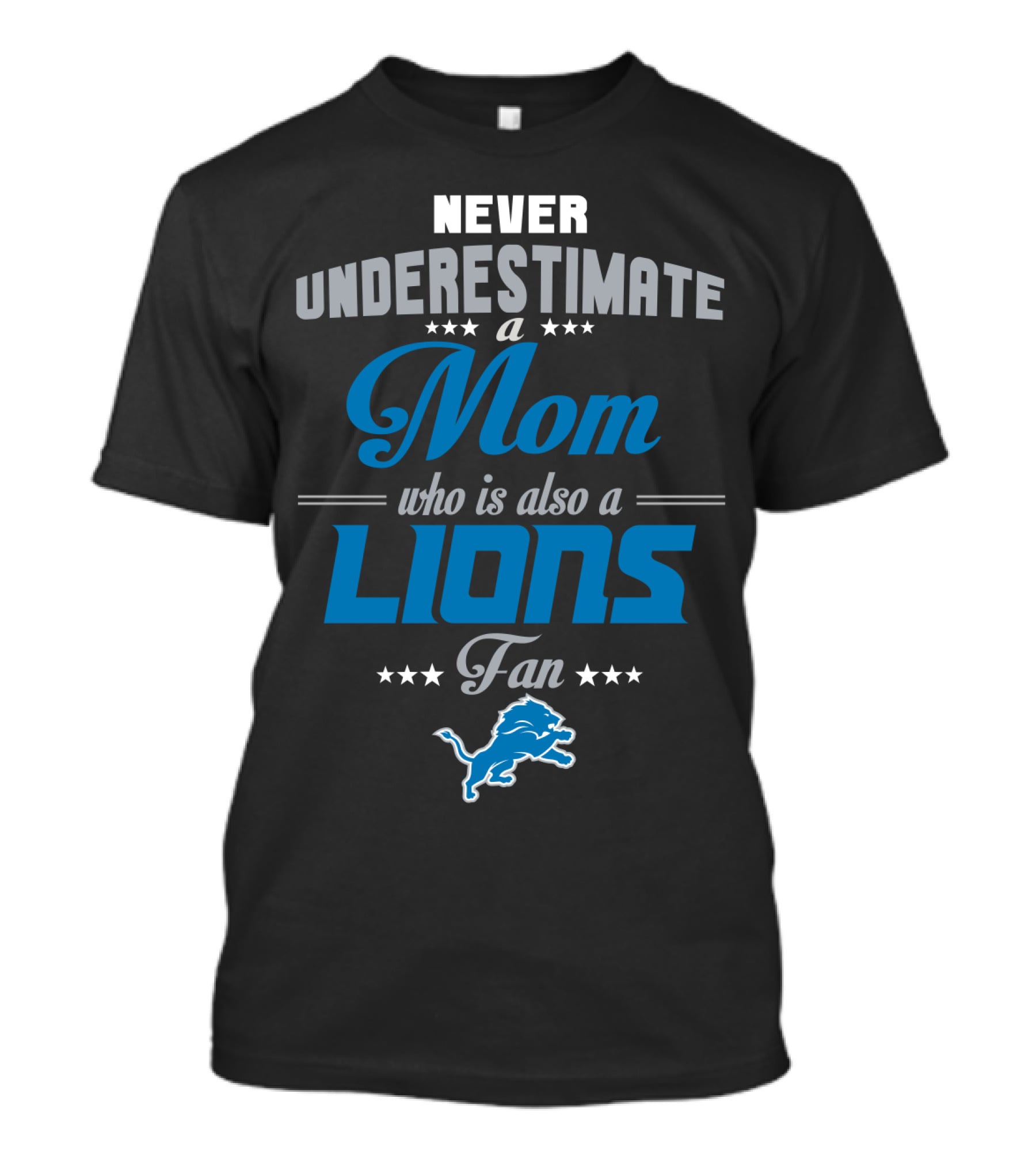 Never Underestimate A Mom Who Is Also A Lions Fan T-Shirt