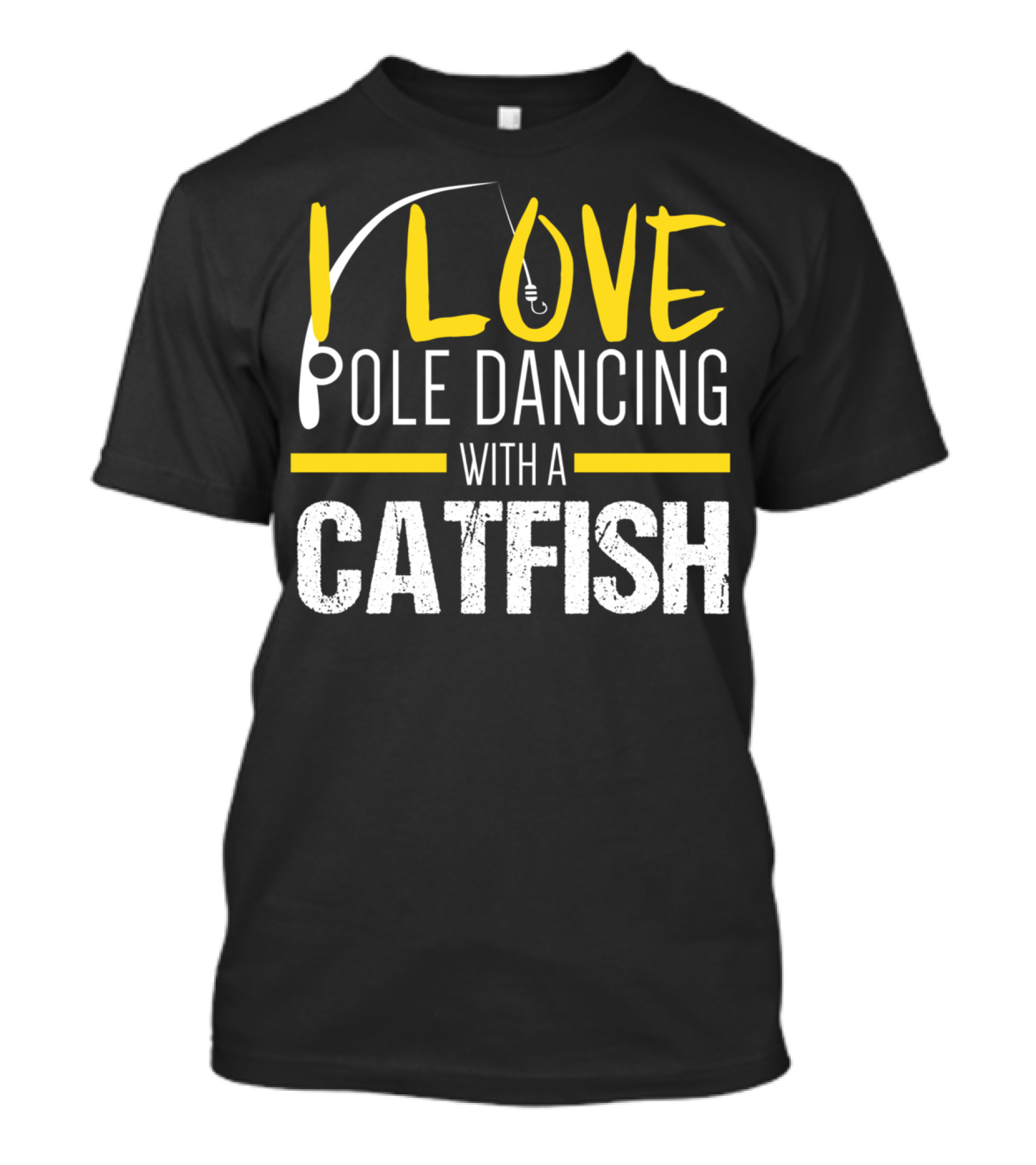I Love Pole Dancing With A Catfish T-Shirt