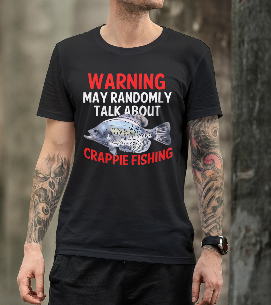 Warning May Randomly Talk About Crappie Fishing T-Shirt