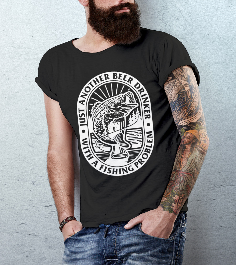 Just Another Beer Drinker With A Fishing Problem Fish Image T-Shirt
