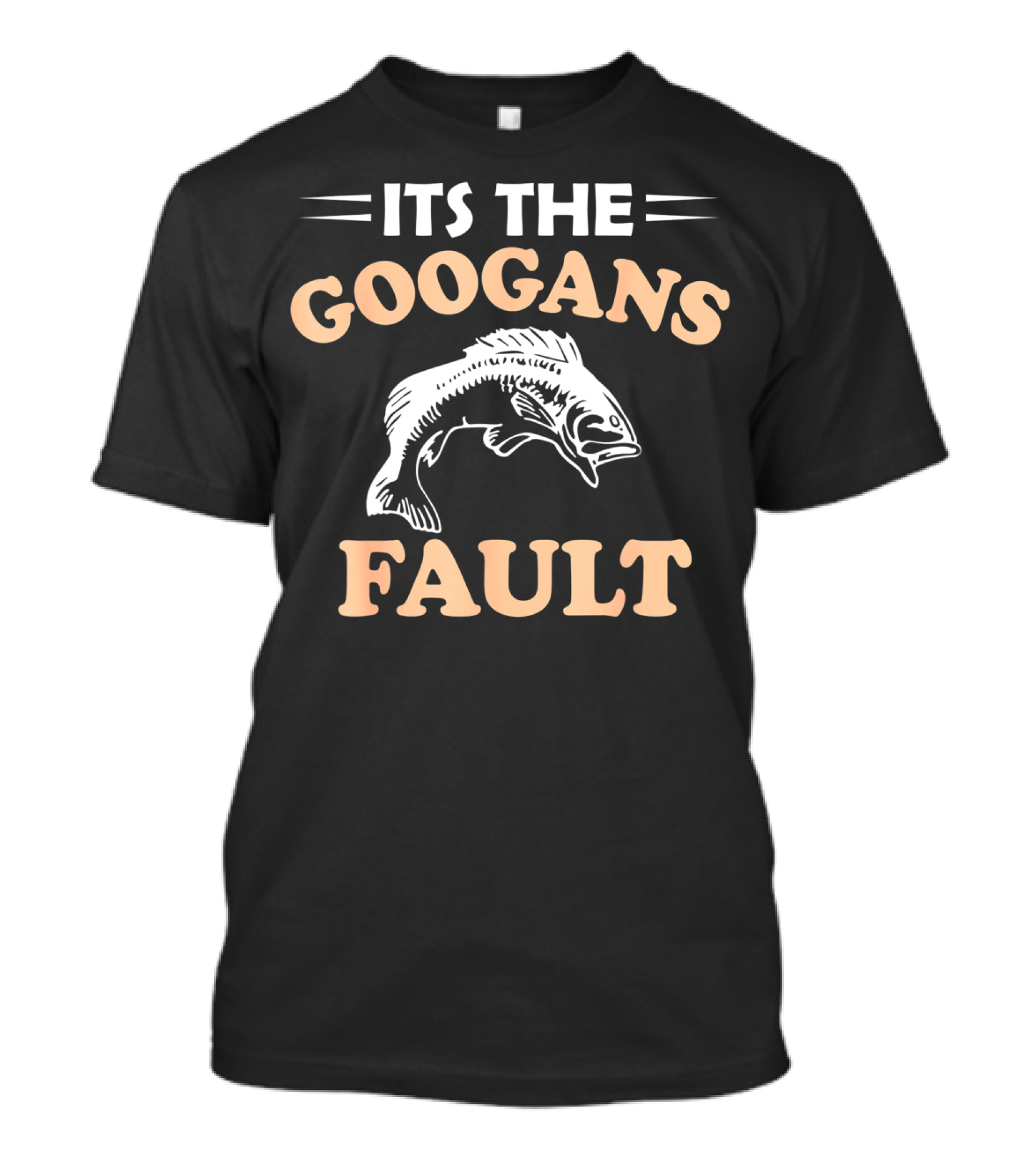 Its The Googans Fault Fishing T-Shirt