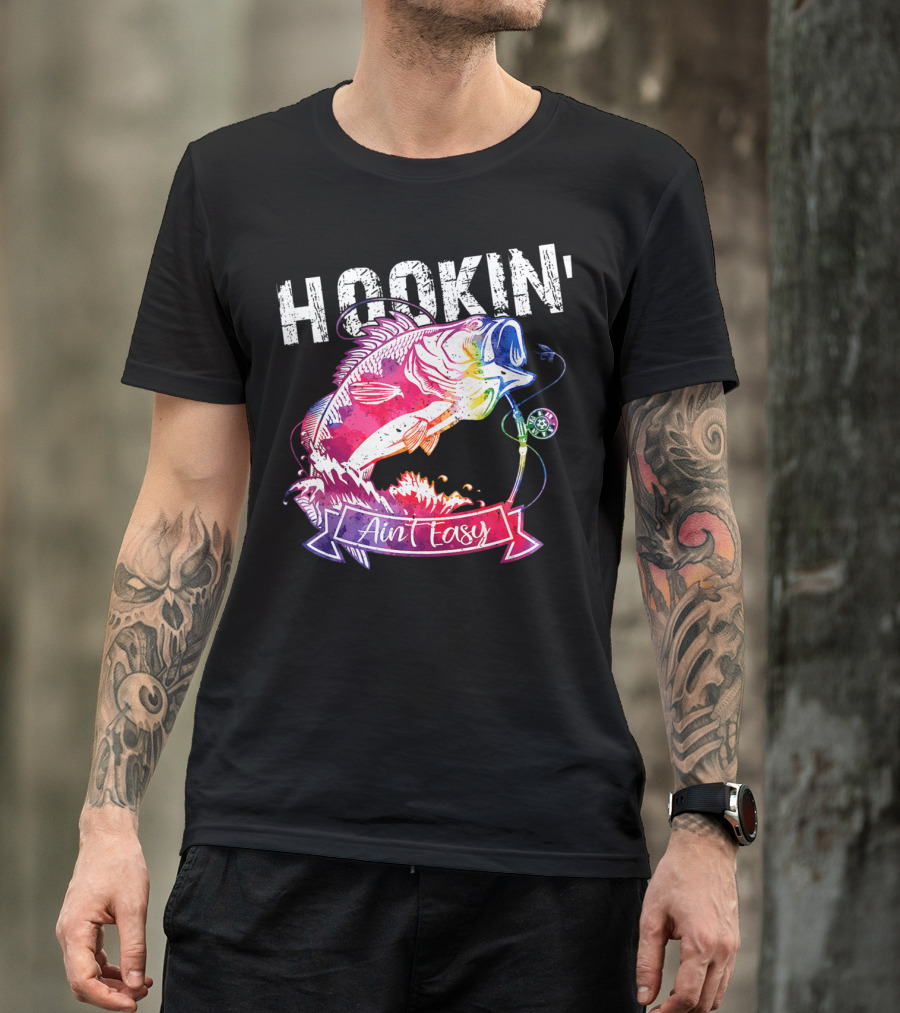 Hookin Aint Easy Funny Fishing Lovers Colorful Fish T-Shirt