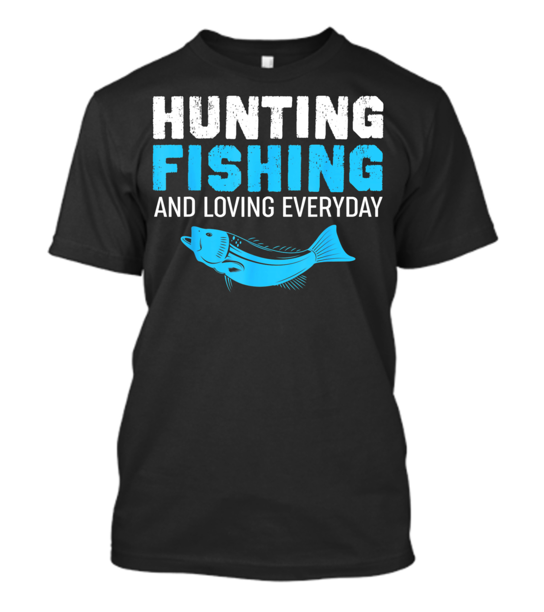 Hunting Fishing And Loving Everyday Bass Fish T-Shirt