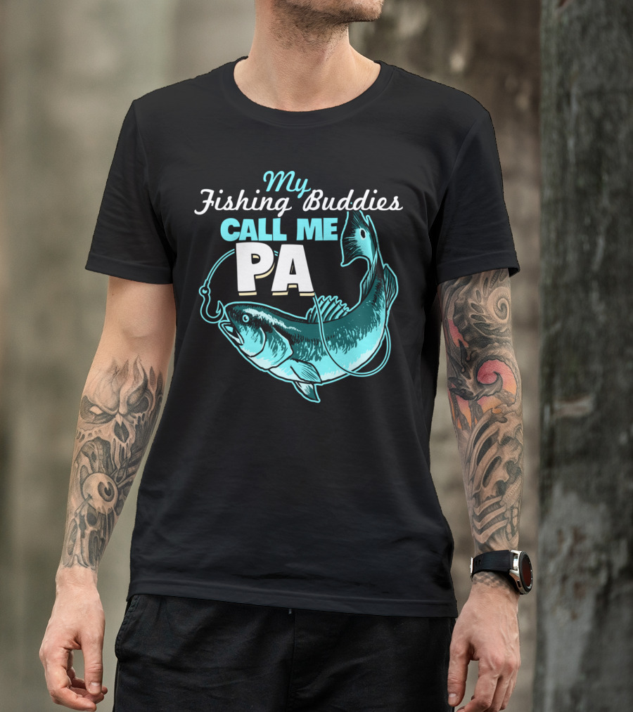 My Fishing Buddies Call Me Pa Fish Hook T-Shirt