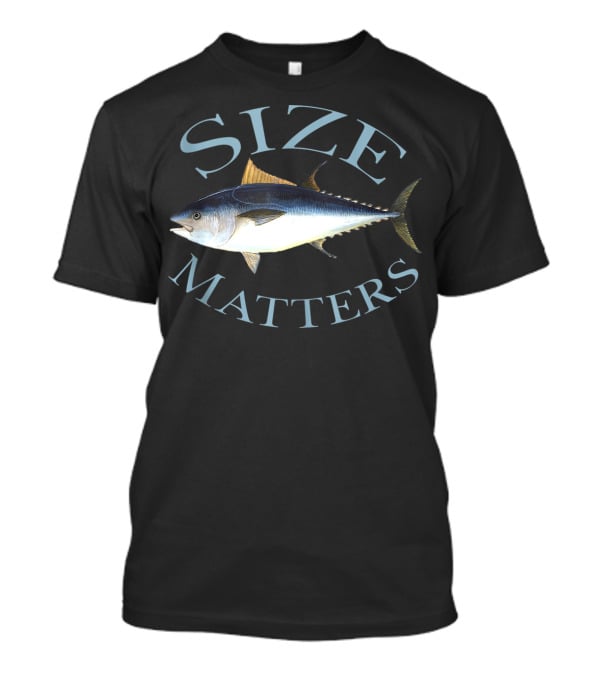 Size Matters Bluefin Tuna Fishing Pun Angler Gear T-Shirt