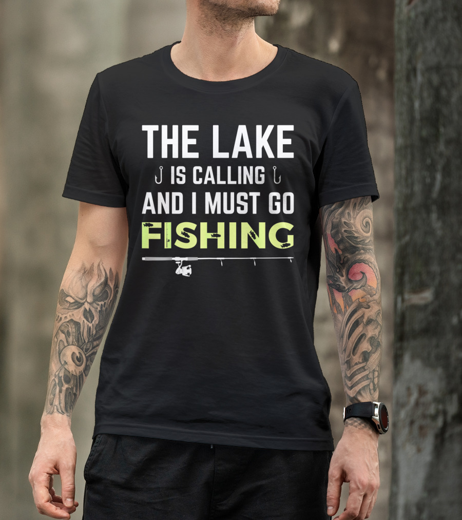 The Lake Is Calling And I Must Go Fishing Rod Hooks T-Shirt