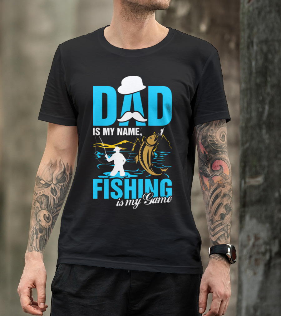 DAD Is My Name Fishing Is My Game Big Catch Angler Scene T-Shirt
