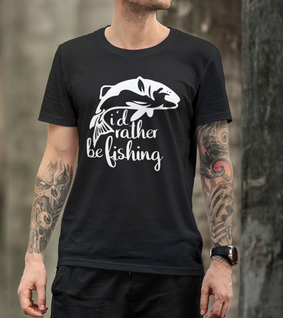 I'd Rather Be Fishing Anglers Angling Fish T-Shirt