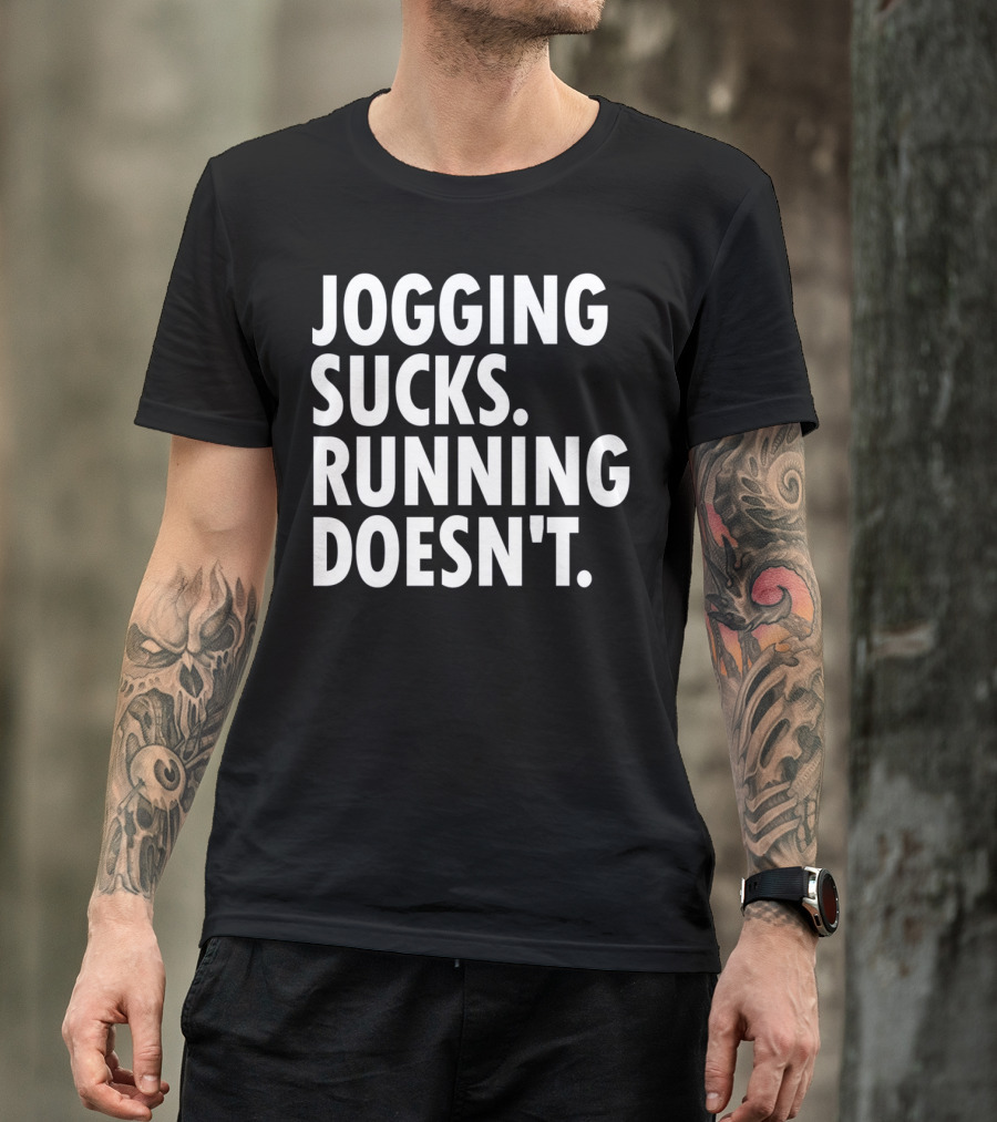 Jogging Sucks Running Doesn't Fun Motivational Running T-Shirt