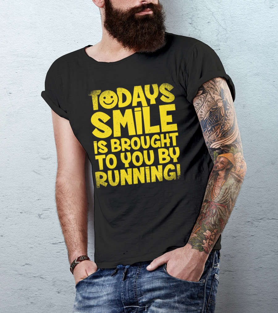 Today's Smile Is Brought To You By Running T-Shirt