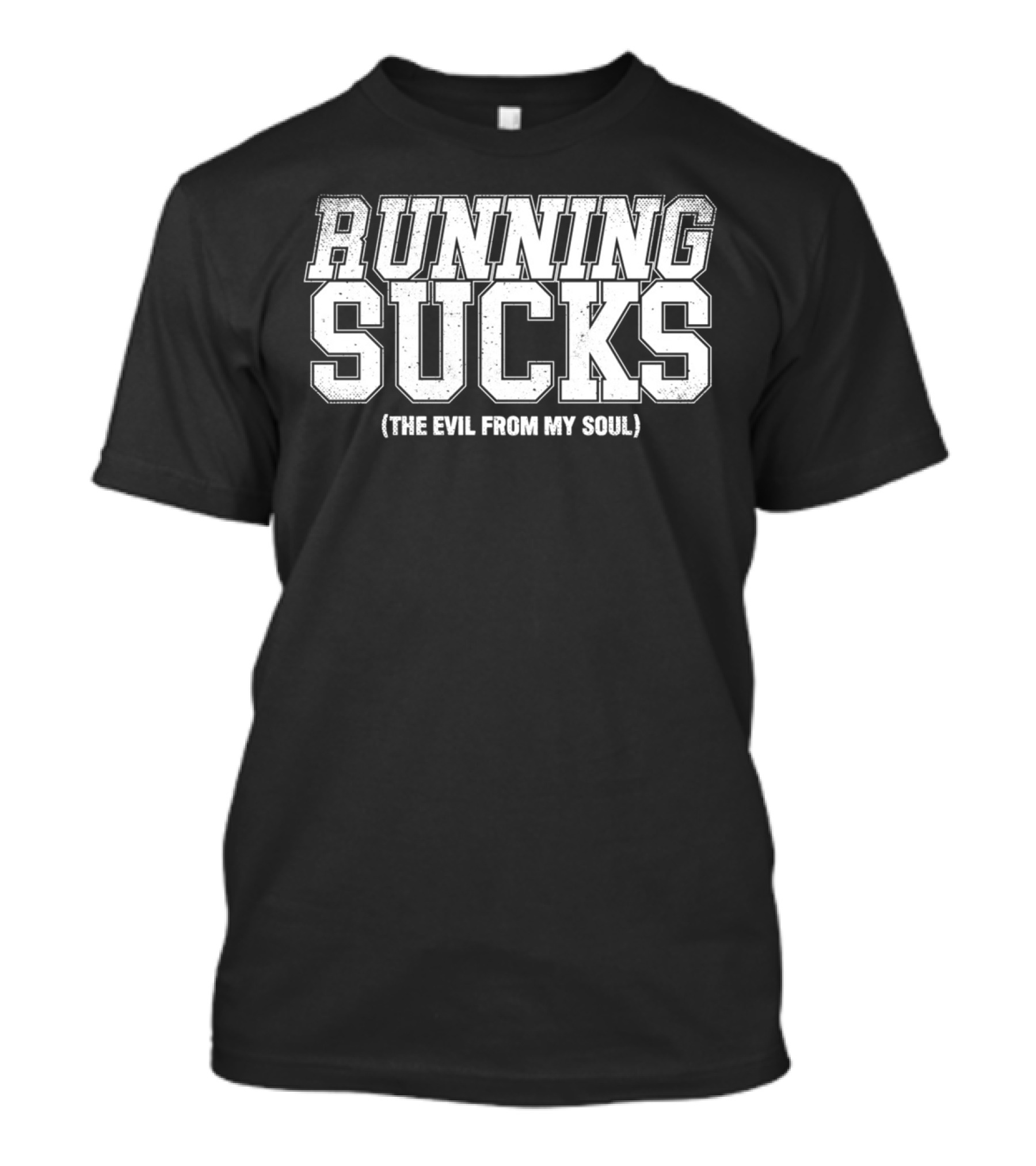 RUNNING SUCKS THE EVIL FROM MY SOUL T-Shirt