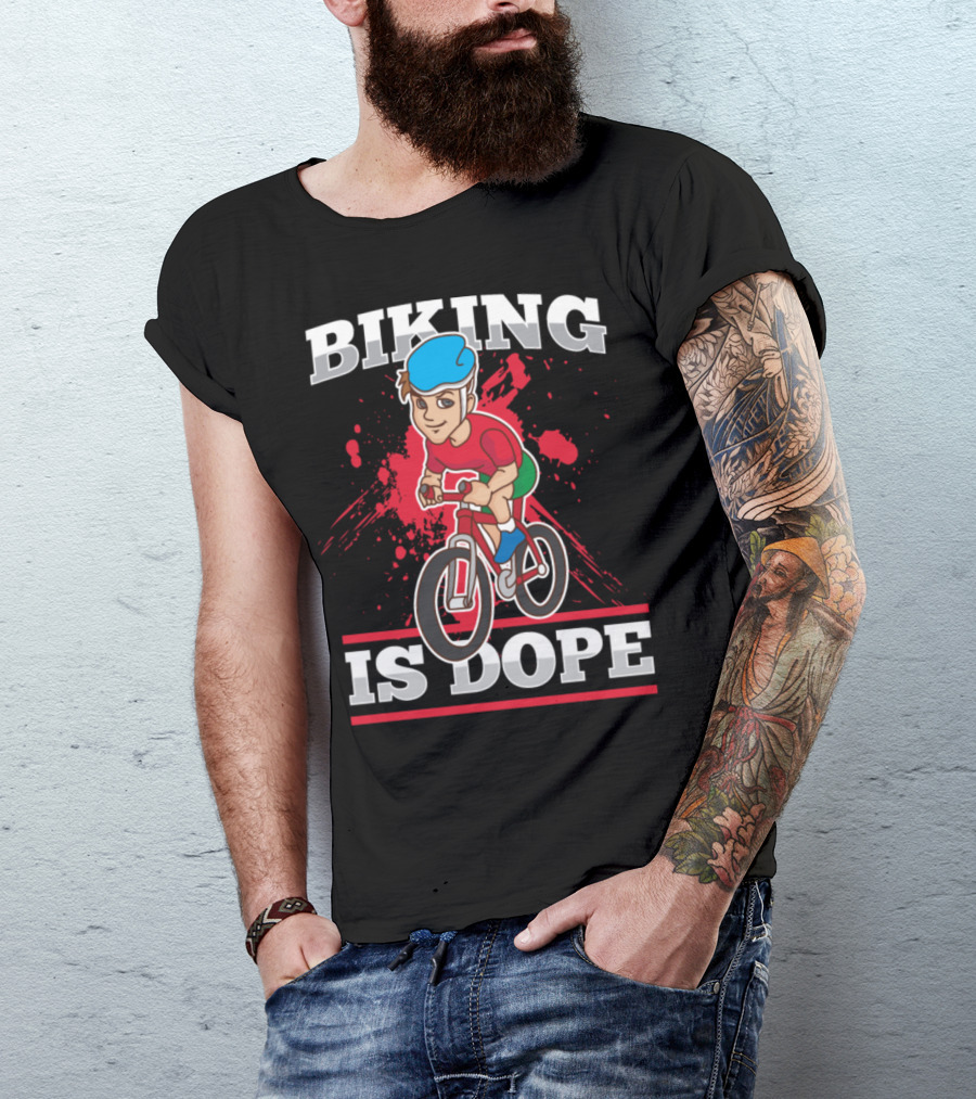 Biking Is Dope Cyclist Bicycle Life Love Cycling T-Shirt