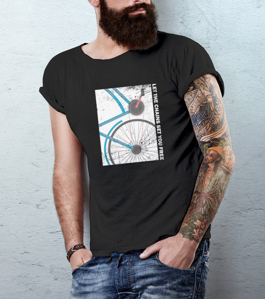 Cyclist Bike Freedom Let The Chains Set You Free T-Shirt