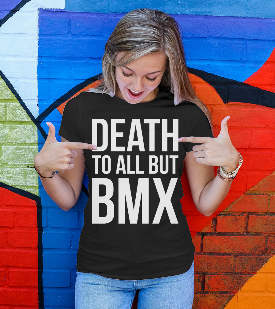 Death To All But Bmx T-Shirt