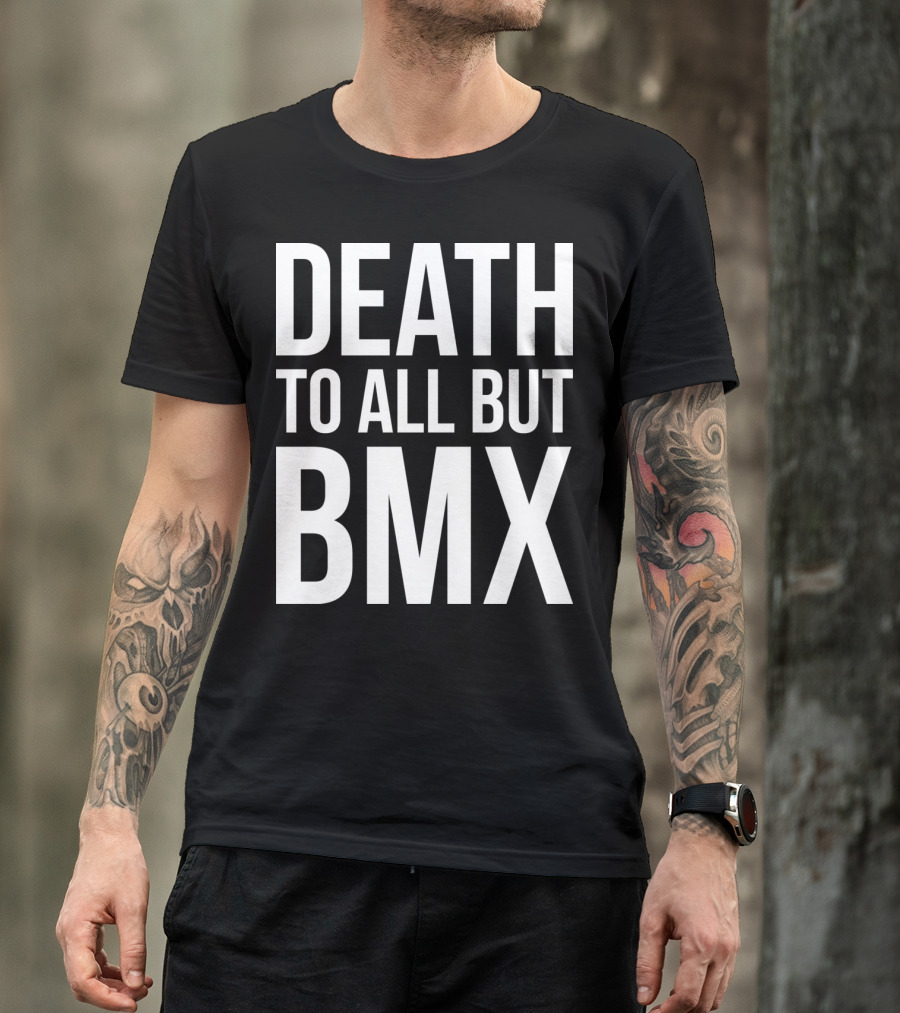 Death To All But Bmx T-Shirt